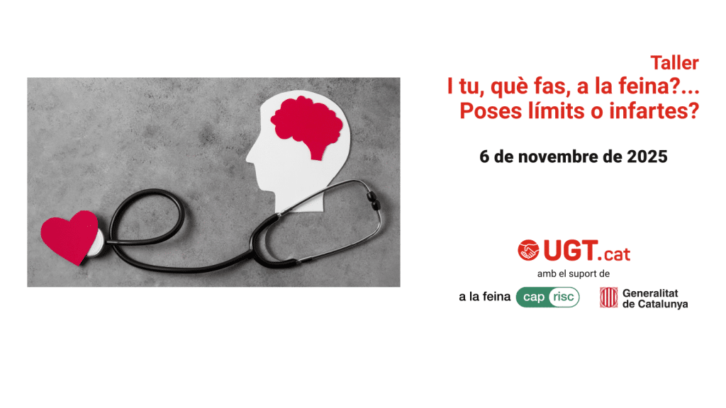La UGT de Catalunya organitza el taller 'I tu, què fas, a la feina? Poses límits o infartes?'